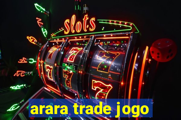 arara trade jogo